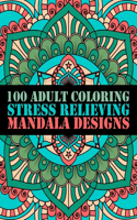 100 Adult Coloring Stress Relieving Mandala Designs