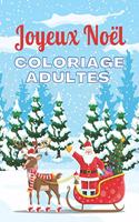 Joyeux Noël - Coloriage Adultes: Livre de coloriage pour adultes, Magnifiques dessins de Noël à colorier, Coloriage anti-stress pour la relaxation & la détente, Coloriage Zen, cadea