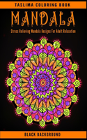 Mandala: Black Background Stress Relieving Mandala Designs For Adults Relaxation - Coloring Pages For Meditation And Happiness - Adult Coloring Book Featurin