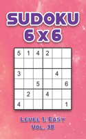 Sudoku 6 x 6 Level 1: Easy Vol. 38: Play Sudoku 6x6 Grid With Solutions Easy Level Volumes 1-40 Sudoku Cross Sums Variation Travel Paper Logic Games Solve Japanese Number