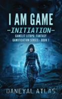I Am Game - Initiation: Gamelit LitRPG Fantasy