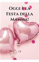 Oggi è la Festa della Mamma!