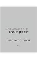 Tom e Jerry!