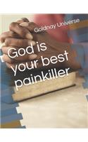 God is your best painkiller