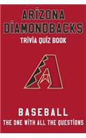 Arizona Diamondbacks Trivia Quiz Book - Baseball - The One With All The Questions: MLB Baseball Fan - Gift for fan of Arizona Diamondbacks