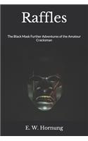 Raffles: The Black Mask Further Adventures of the Amateur Cracksman