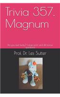 Trivia 357. Magnum