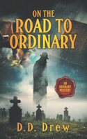 On the Road to Ordinary