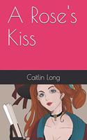 A Rose's Kiss