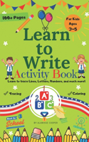 Learn to Write Activity Book for Kids 3-5 years old. Learn to trace Lines, Letters, Numbers, and much more!