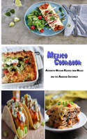 Mexico Cookbook: Authentic Mexican Recipes From Mexico and the American Southwest