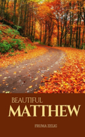 Beautiful Matthew: An Adult Picture Book and Nature Photography with Short Bible Verses in Large Print for Seniors, The Elderly, Dementia And Alzheimer's Patients For 