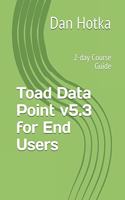 Toad Data Point v5.3 for End Users: 2-day Course Guide
