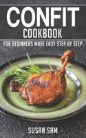 Confit Cookbook: Book 1, for Beginners Made Easy Step by Step