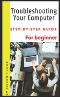 Troubleshooting Your Computer: A Step-by-Step Guide