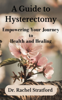 A Guide to Hysterectomy