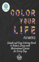 Color Your Life. Flowers.