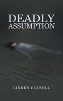 Deadly Assumption