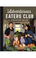The Adventurous Eaters Club: Mastering the Art of Family Mealtime