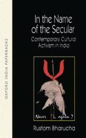 In the Name of the Secular: Contemporary Cultural Activisim in India(Oxford India Paperbacks)