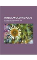 Three Lancashire Plays; The Game, the Northerners, Zack