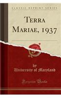 Terra Mariae, 1937 (Classic Reprint): (English)