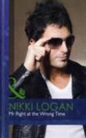Mr Right at the Wrong Time: (H7112 Mills & Boon Hardback Romance)