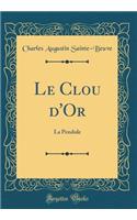 Le Clou D'Or: La Pendule (Classic Reprint): La Pendule (Classic Reprint)