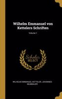 Wilhelm Emmanuel von Kettelers Schriften; Volume 1
