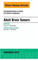 Adult Brain Tumors, an Issue of Neuroimaging Clinics of North America