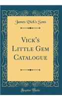 Vick's Little Gem Catalogue (Classic Reprint)