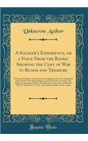 A Soldier's Experience, or a Voice from the Ranks: Showing the Cost of War in Blood and Treasure: A Personal Narrative of the Crimean Campaign, from the Standpoint of the Ranks; The Indian Mutiny, and Some of Its Atrocities; The Afghan Campaigns of