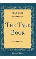 The Tale Book (Classic Reprint)