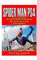 Spider Man PS4, DLC, Suits, Bundle, Tips, Cheats, Download, Strategy, Moves, Walkthrough, Game Guide Unofficial