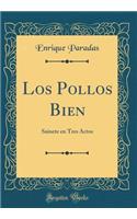 Los Pollos Bien: Sainete en Tres Actos (Classic Reprint)