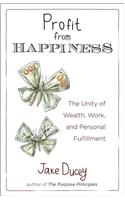 Profit from Happiness: The Unity of Wealth, Work, and Personal Fulfillment