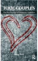 Toxic Couples: The Psychology of Domestic Violence
