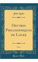 Oeuvres Philosophiques de Locke, Vol. 2 (Classic Reprint)