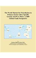 The World Market for Polyethylene in Primary Forms with a Specific Gravity of 0.94 or More