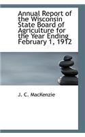 Annual Report of the Wisconsin State Board of Agriculture for the Year Ending February 1, 1912