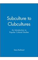 Subculture to Clubcultures