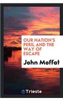 Our Nation's Peril and the Way of Escape