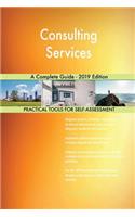 Consulting Services A Complete Guide - 2019 Edition