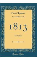 1813: Ein Cyklus (Classic Reprint)