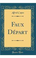 Faux Départ (Classic Reprint)