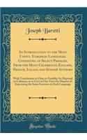 An Introduction to the Most Useful European Languages, Consisting of Select Passages, from the Most Celebrated English, French, Italian, and Spanish Authors: With Translations as Close as Possible; So Disposed in Columns, as to Give in One View the
