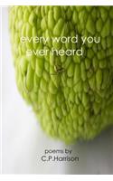 Every Word You Ever Heard