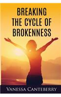 Breaking the Cycle of Brokenness