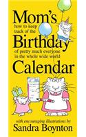 Mom's Birthday Calendar: Perpetual: How to Keep Track of the Birthday of Pretty Much Everyone in the Whole Wide World
