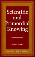 Scientific and Primordial Knowing
